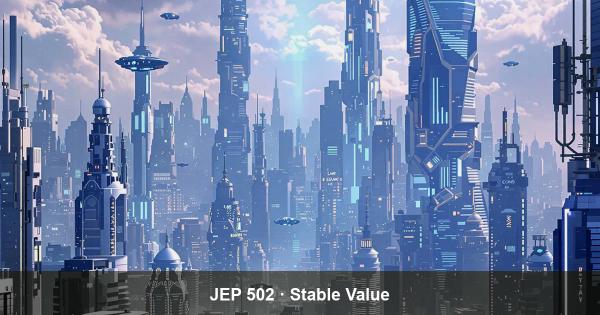 A Brief Look at JEP - JEP-502: Stable Value (Preview)