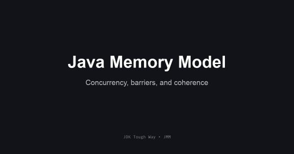 JDK Tough Way - 3. Java Memory Model - A Comprehensive Guide to Concurrency and Memory Barriers